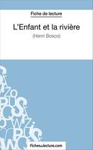 Couverture du livre « L'enfant et la rivière de Henri Bosco : analyse complète de l'1/2uvre » de Vanessa Grosjean aux éditions Fichesdelecture.com