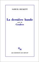 Couverture du livre « La dernière bande ; cendres » de Samuel Beckett aux éditions Minuit