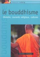 Couverture du livre « Le bouddhisme : Histoire, courants religieux, cultures » de Quentin Ludwig aux éditions Organisation