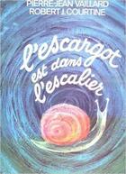 Couverture du livre « L'escargot est dans l'escalier » de Courtine/Vaillard aux éditions Table Ronde