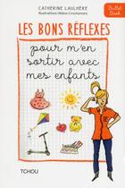 Couverture du livre « Les bons réflexes pour m'en sortir avec mes enfants » de Helene Crochemore et Catherine Laulhere aux éditions Tchou