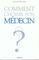 Couverture du livre « Comment Choisir Son Medecin » de Serge Doubovetzky aux éditions Balland