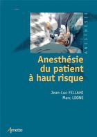 Couverture du livre « Anesthésie du patient à haut risque » de Jean-Luc Fellahi et Marc Leone aux éditions Arnette
