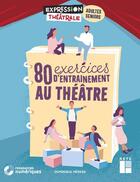 Couverture du livre « 80 exercices d'entrainement au theatre pour adultes et seniors + dvd » de Dominique Megrier aux éditions Retz