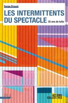 Couverture du livre « Les intermittents du spectacle : 35 ans de lutte » de Serge Proust aux éditions Pu De Lyon