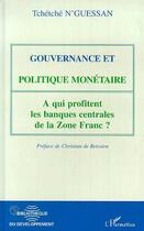 Couverture du livre « Gouvernance et politique monétaire : A qui profitent les banques centrales de Zone Franc? » de Tchetche N'Guessan aux éditions L'harmattan