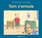 Couverture du livre « Tom s'ennuie » de Colette Hellings et Marie-Aline Bawin aux éditions Mango