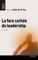 Couverture du livre « La face cachée du leardership (2e édition) » de Kets De Vries Manfre aux éditions Pearson