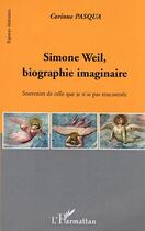 Couverture du livre « Simone weil, biographie imaginaire » de Corinne Pasqua aux éditions L'harmattan