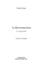 Couverture du livre « La reconstruction » de Patrick Espet aux éditions Editions Le Manuscrit