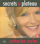 Couverture du livre « Secrets de plateau » de Catherine Ceylac aux éditions Cherche Midi