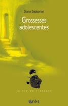 Couverture du livre « Grossesses adolescentes » de Diana Dadoorian aux éditions Eres