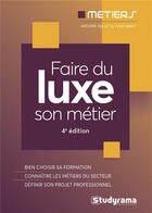 Couverture du livre « Faire du luxe son métier » de Antoine Teillet aux éditions Studyrama