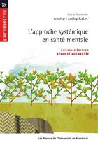 Couverture du livre « L'approche systémique en santé mentale (2e édition) » de Louise Landry Balas aux éditions Les Presses De L'universite De Montreal