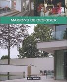 Couverture du livre « Maisons de designer » de Figaro (Le) aux éditions Madeco Fi