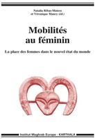 Couverture du livre « Mobilités au féminin ; la place des femmes dans le nouvel état du monde » de Natalia Ribas-Mateos et Veronique Manry aux éditions Karthala