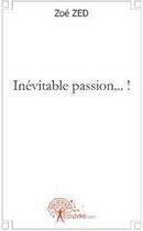 Couverture du livre « Inévitable passion... ! » de Zoe Zed aux éditions Edilivre