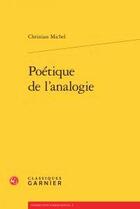 Couverture du livre « Poétique de l'analogie » de Christian Michel aux éditions Classiques Garnier