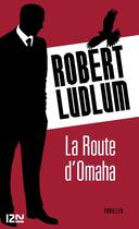 Couverture du livre « La route d'Omaha » de Robert Ludlum aux éditions 12-21