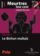 Couverture du livre « Meurtres low cost t.2 ; le bichon maltais » de Isabelle Bouvier aux éditions La Bourdonnaye