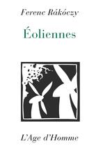 Couverture du livre « Eoliennes » de Ferenc Rakoczy aux éditions L'age D'homme