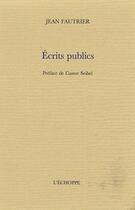 Couverture du livre « Écrits publics » de Jean Fautrier aux éditions L'echoppe
