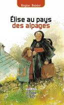 Couverture du livre « Elise au pays des alpages » de Regine Boisier aux éditions La Fontaine De Siloe