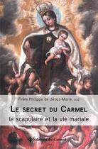 Couverture du livre « Secret du Carmel ; la spiritualité et la vie mariale » de Frere Philippe De Jesus-Marie aux éditions Carmel