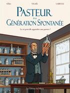 Couverture du livre « Pasteur et la génération spontanée ; la vie peut-elle apparaître sans parents ? » de Ceka et Yigael et Gabiculi aux éditions Sekoya