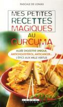 Couverture du livre « Mes petites recettes magiques : mes petites recettes magiques au curcuma » de Pascale De Lomas aux éditions Leduc