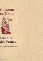 Couverture du livre « Histoire des Francs t.1; histoire de la Gaule jusqu'à Clovis » de Gregoire De Tours aux éditions Paleo