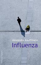 Couverture du livre « Influenza » de Alexandre Kauffmann aux éditions Des Equateurs