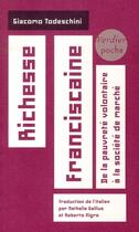 Couverture du livre « Richesse franciscaine ; de la pauvreté volontaire à la société de marché » de Todeschini G aux éditions Verdier
