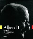 Couverture du livre « Albert II ; le roi et l'homme » de Patrick Weber aux éditions Lannoo