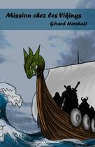 Couverture du livre « Mission chez les vikings » de Gerard Herzhaft aux éditions Editions Du Chemin