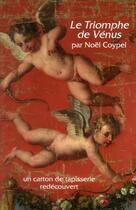 Couverture du livre « Le triomphe de Vénus par Noël Coypel ; un carton de tapisserie redécouvert » de Xavier Salmon aux éditions Faton