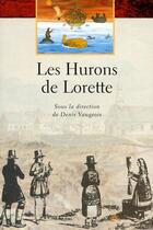 Couverture du livre « Les hurons de Lorette » de Denis Vaugeois aux éditions Pu Du Septentrion