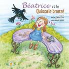 Couverture du livre « Béatrice et le quiscale bronzé » de Sirois Anne Marie et Marie-Claire Pitre aux éditions Bouton D'or