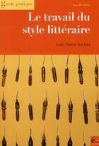 Couverture du livre « Le travail du style littéraire » de Louis Timbal-Duclaux aux éditions Ecrire Aujourd'hui