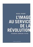 Couverture du livre « L'image au service de la révolution » de Michel Poivert aux éditions Point Du Jour
