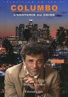 Couverture du livre « Columbo, l'anatomie du crime - nouvelle edition » de Didier Liardet aux éditions Yris
