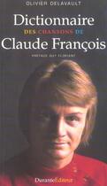 Couverture du livre « Dictionnaire Des Chansons De Claude Francois » de Olivier Delavault aux éditions Durante