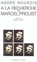 Couverture du livre « A la recherche de marcel proust » de Andre Maurois aux éditions Memoire Du Livre