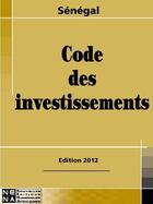Couverture du livre « Sénégal ; code des investissements » de  aux éditions Nouvelles Editions Numeriques Africaines