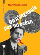 Couverture du livre « On n'engueule pas un océan » de Kurt Tucholsky et Philippe Delangle aux éditions La Derniere Goutte