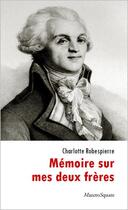 Couverture du livre « Mémoire sur mes deux frères » de Charlote Robespierre aux éditions Mazeto Square