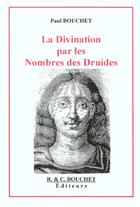 Couverture du livre « La divination par les nombres des druides » de Paul Bouchet aux éditions Bouchet