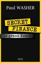 Couverture du livre « Secret finance ; le grand krach » de Paul Washer aux éditions Genese