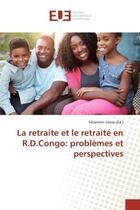 Couverture du livre « La retraite et le retraite en r.d.congo: problemes et perspectives » de Loosa Sebastien aux éditions Editions Universitaires Europeennes