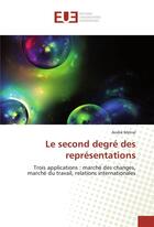 Couverture du livre « Le second degré des représentations » de André Métral aux éditions Editions Universitaires Europeennes